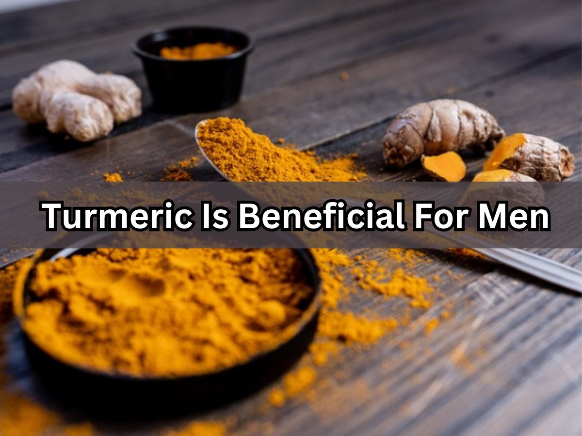 Turmeric Is Beneficial For Men